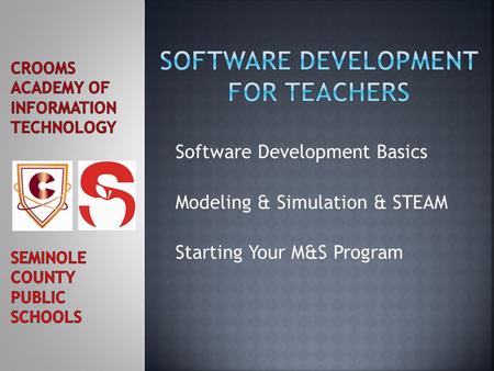 Software Development Basics Modeling & Simulation & STEAM Starting Your M&S Program.