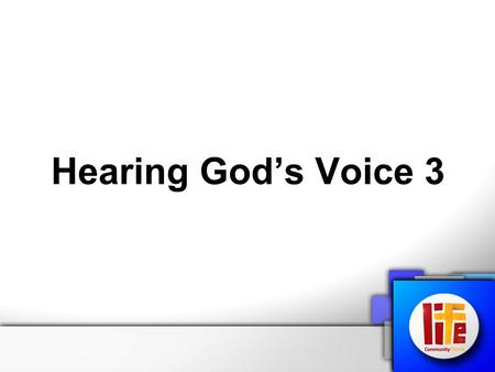 Hearing God’s Voice 3. Hearing God’s Voice Relationship is the key! We need to be Childlike A Humble Approach.