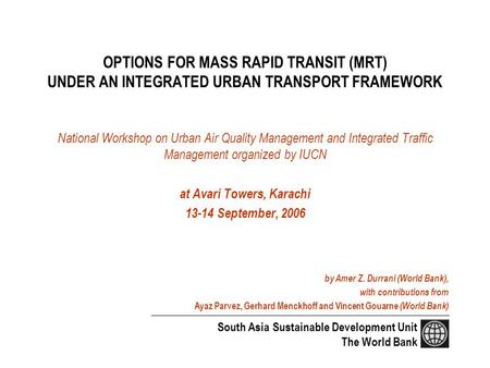 OPTIONS FOR MASS RAPID TRANSIT (MRT) UNDER AN INTEGRATED URBAN TRANSPORT FRAMEWORK National Workshop on Urban Air Quality Management and Integrated Traffic.