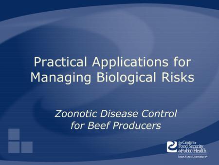 Practical Applications for Managing Biological Risks Zoonotic Disease Control for Beef Producers.