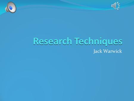 Research Techniques Jack Warwick Types of Research.