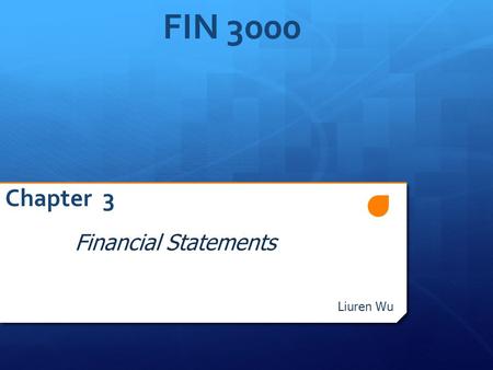 FIN 3000 Chapter 3 Financial Statements Liuren Wu FIN3000, Liuren Wu.
