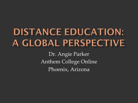 Dr. Angie Parker Anthem College Online Phoenix, Arizona.