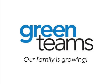 Our family is growing!. Green Team Growth 96 Teams and 737 members!