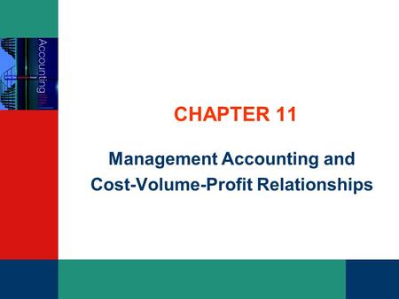 CHAPTER 11 Management Accounting and Cost-Volume-Profit Relationships.