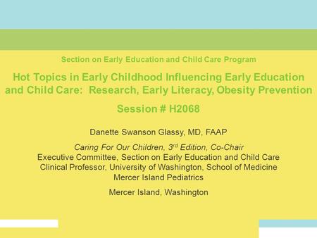 Section on Early Education and Child Care Program Hot Topics in Early Childhood Influencing Early Education and Child Care: Research, Early Literacy, Obesity.
