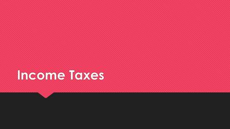 Income Taxes. Expenses  Other/Not on a regular basis:  Estimate how frequently they occur and calculate an approximate value for the month; or  Record.