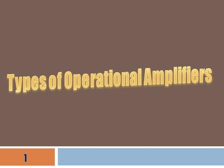 Types of Operational Amplifiers