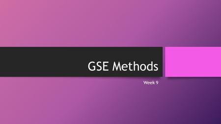 GSE Methods Week 9. Today’s Schedule Return Midterm Notes Intro. current communication approaches and methods Communicative Language Teaching + Discussion.