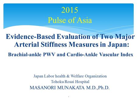 Evidence-Based Evaluation of Two Major Arterial Stiffness Measures in Japan: Brachial-ankle PWV and Cardio-Ankle Vascular Index Japan Labor health & Welfare.