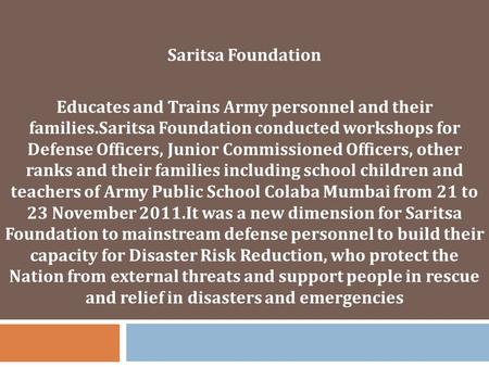 Saritsa Foundation Educates and Trains Army personnel and their families.Saritsa Foundation conducted workshops for Defense Officers, Junior Commissioned.