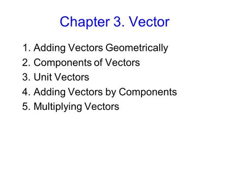 Chapter 3. Vector 1. Adding Vectors Geometrically