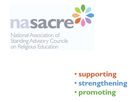 Agreed Syllabus Conference May 2015 www.nasacre.org.uk supporting strengthening promoting.