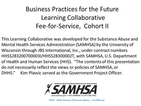 Business Practices for the Future Learning Collaborative Fee-for-Service, Cohort II This Learning Collaborative was developed for the Substance Abuse and.