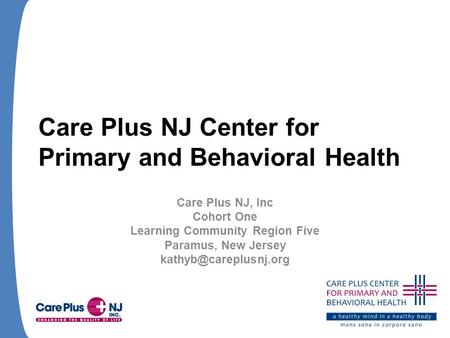 Care Plus NJ Center for Primary and Behavioral Health Care Plus NJ, Inc Cohort One Learning Community Region Five Paramus, New Jersey