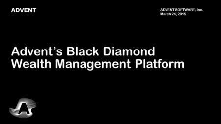 Advent’s Black Diamond Wealth Management Platform