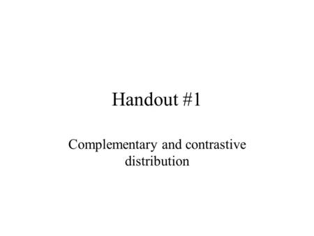 Complementary and contrastive distribution