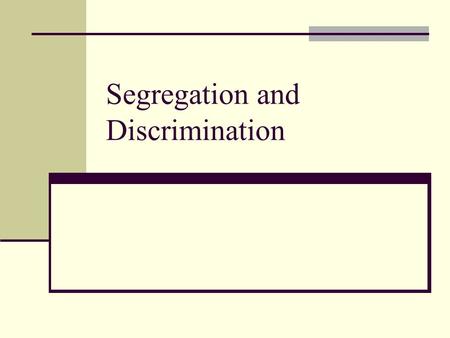 Segregation and Discrimination. Legal discrimination Voting restrictions Literacy tests Poll tax Grandfather clause: reinstate white votes If he, his.