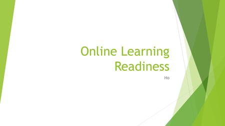 Online Learning Readiness Ho.  Go to ww.cpcc.edu/distanceww.cpcc.edu/distance  Click on Orientation.