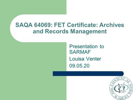 SAQA 64069: FET Certificate: Archives and Records Management Presentation to SARMAF Louisa Venter 09.05.20.