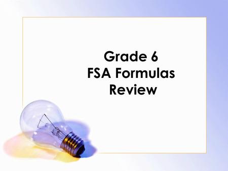 Grade 6 FSA Formulas Review. Response The area of a rectangle.