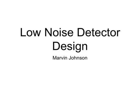 Low Noise Detector Design