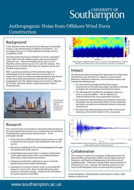 Anthropogenic Noise from Offshore Wind Farm Construction www.southampton.ac.uk Background A key element of the UK plan for the delivery of renewable energy.