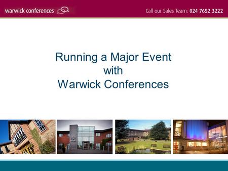 Running a Major Event with Warwick Conferences. whatever your budget, we have a range of flexible meeting spaces which can be tailored to your needs about.