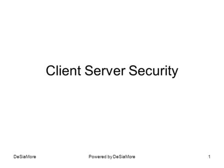 Client Server Security DeSiaMorePowered by DeSiaMore1.