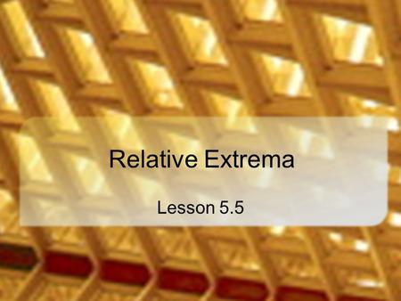 Relative Extrema Lesson 5.5. Video Profits Revisited Recall our Digitari manufacturer Cost and revenue functions C(x) = 4.8x -.0004x 2 0 ≤ x ≤ 2250 R(x)