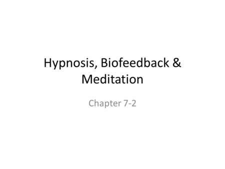 Hypnosis, Biofeedback & Meditation Chapter 7-2. From “The Healing Power of Hypnosis” by Jean Callahan, 1997 Victor Rausch entered a hypnotic trance by.
