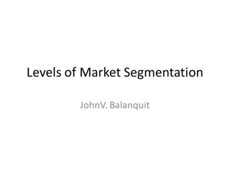 Levels of Market Segmentation