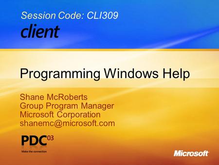 1 Programming Windows Help Shane McRoberts Group Program Manager Microsoft Corporation Shane McRoberts Group Program Manager Microsoft.