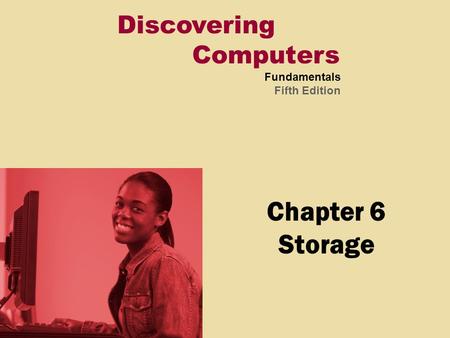 Discovering Computers Fundamentals Fifth Edition Chapter 6 Storage.