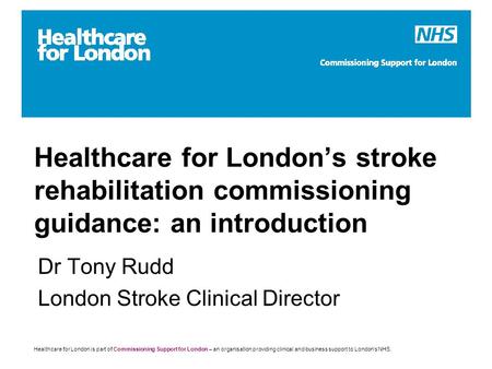 Healthcare for London is part of Commissioning Support for London – an organisation providing clinical and business support to London’s NHS. Healthcare.