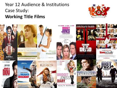 Year 12 Audience & Institutions Case Study: Working Title Films.