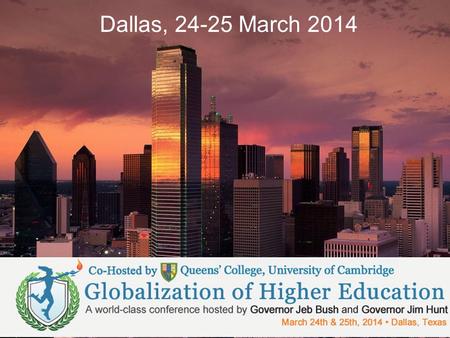 Dallas, 24-25 March 2014. DEFINITIONS Globalization Internationalization Cross-Border Higher Education.