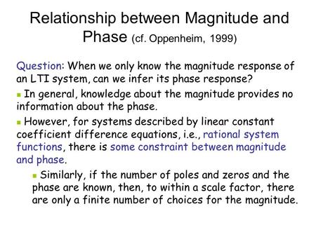 Relationship between Magnitude and Phase (cf. Oppenheim, 1999)