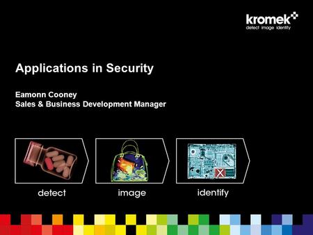 Applications in Security Eamonn Cooney Sales & Business Development Manager March 15,2011.