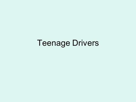 Teenage Drivers. Licensed Drivers in Connecticut 16-17 year olds35,149 18-19 year olds71,955 20-24 year olds152,992 Over 24 years 2,208,197 Learners Permits37,098.