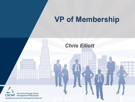 VP of Membership Chris Elliott. VP OF MEMBERSHIP PROVIDE LEADERHSIP The Vice President of Membership serves as the main liaison between the Roundtable.