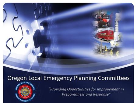 Oregon Local Emergency Planning Committees “Providing Opportunities for Improvement in Preparedness and Response”