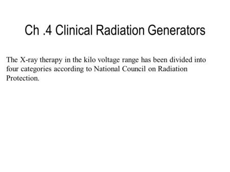 Ch .4 Clinical Radiation Generators