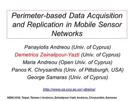 Perimeter-based Data Acquisition and Replication in Mobile Sensor Networks Panayiotis Andreou (Univ. of Cyprus) Demetrios Zeinalipour-Yazti (Univ. of Cyprus)