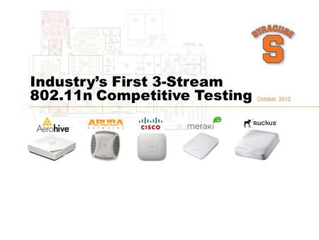 Industry’s First 3-Stream 802.11n Competitive Testing October, 2012.