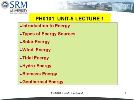 PH0101 UNIT-5 LECTURE 1 Introduction to Energy Types of Energy Sources