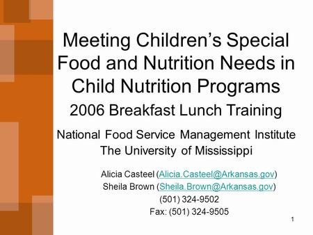 1 Meeting Children’s Special Food and Nutrition Needs in Child Nutrition Programs 2006 Breakfast Lunch Training National Food Service Management Institute.