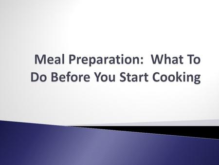 Meal Preparation: What To Do Before You Start Cooking