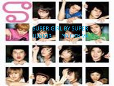 Super Girl by Super Junior M PIN JHEN MA SUPER GIRL BY SUPER JUNIOR.