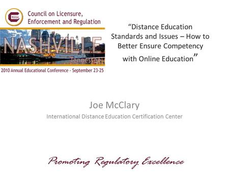 “Distance Education Standards and Issues – How to Better Ensure Competency with Online Education ” Joe McClary International Distance Education Certification.